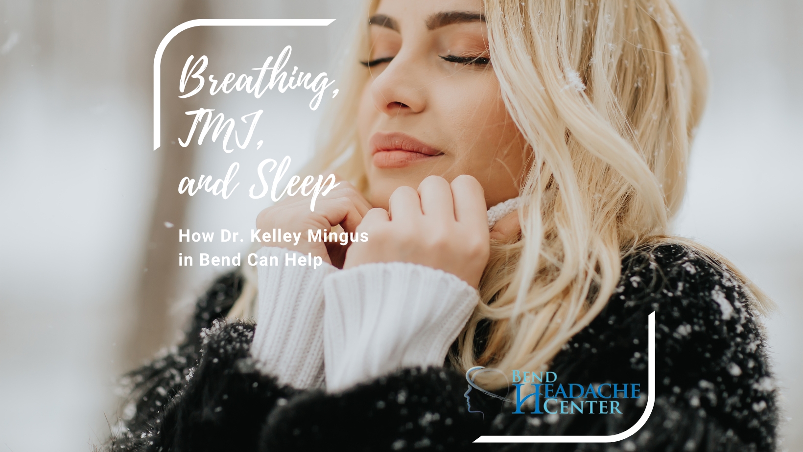 Mouth Breathing, TMJ, and Sleep: How Dr. Kelley Mingus in Bend Can Help